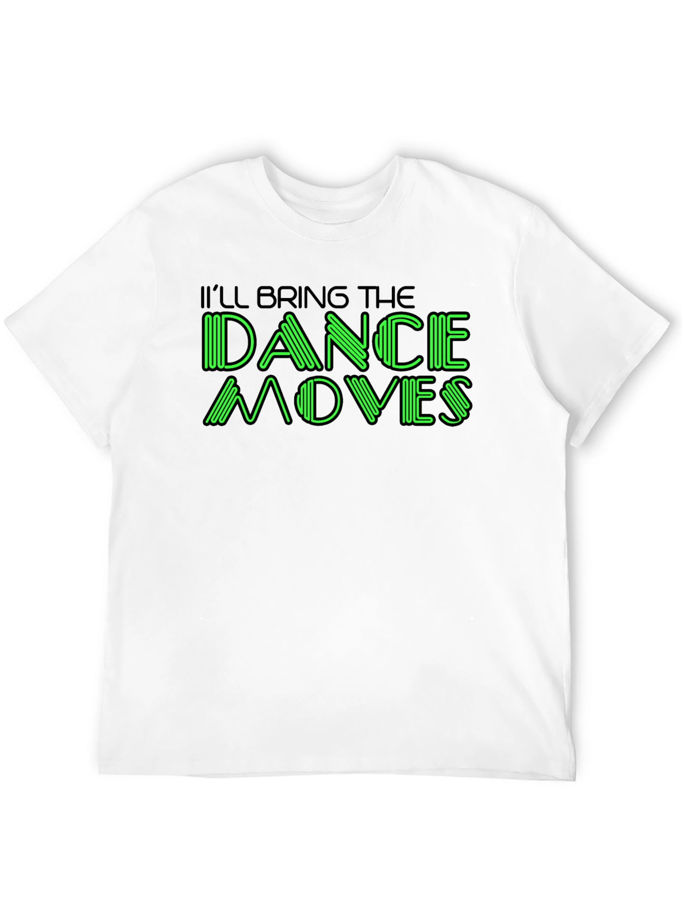 Ill Bring The Dance Moves Graphic T-Shirt