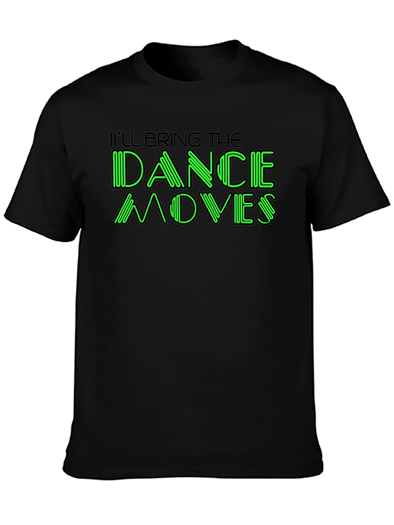 Ill Bring The Dance Moves Graphic T-Shirt