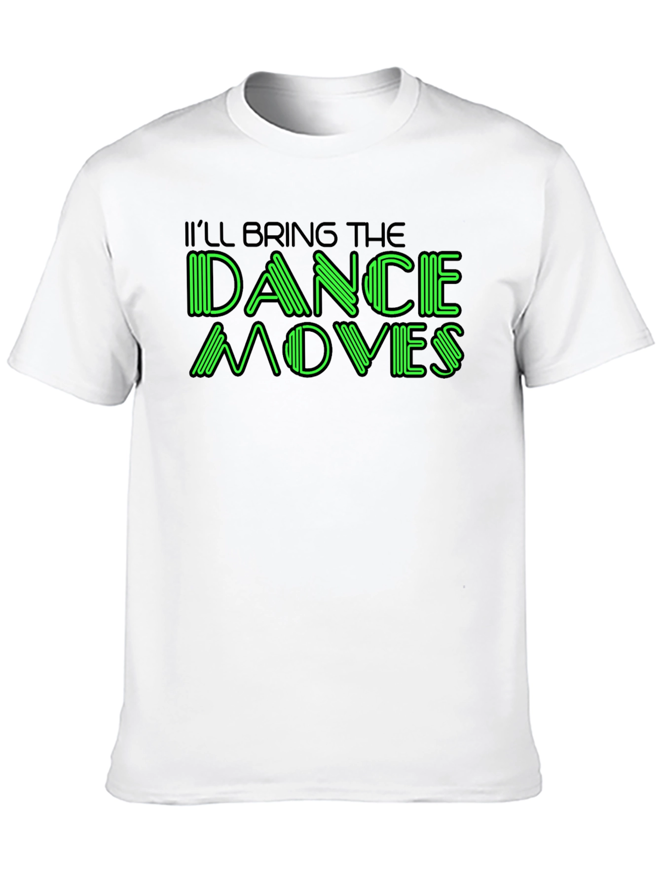 Ill Bring The Dance Moves Graphic T-Shirt