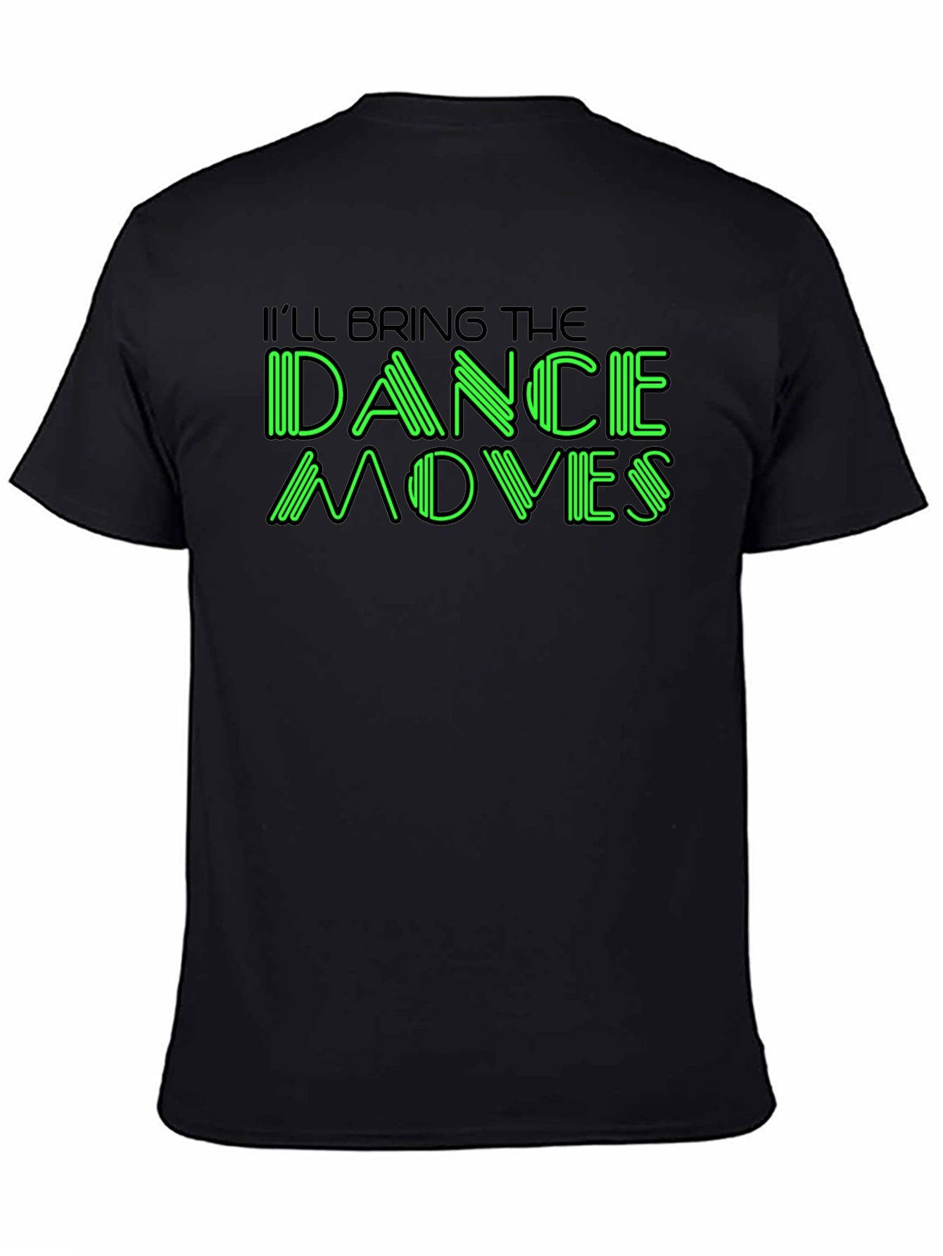 Ill Bring The Dance Moves Graphic T-Shirt