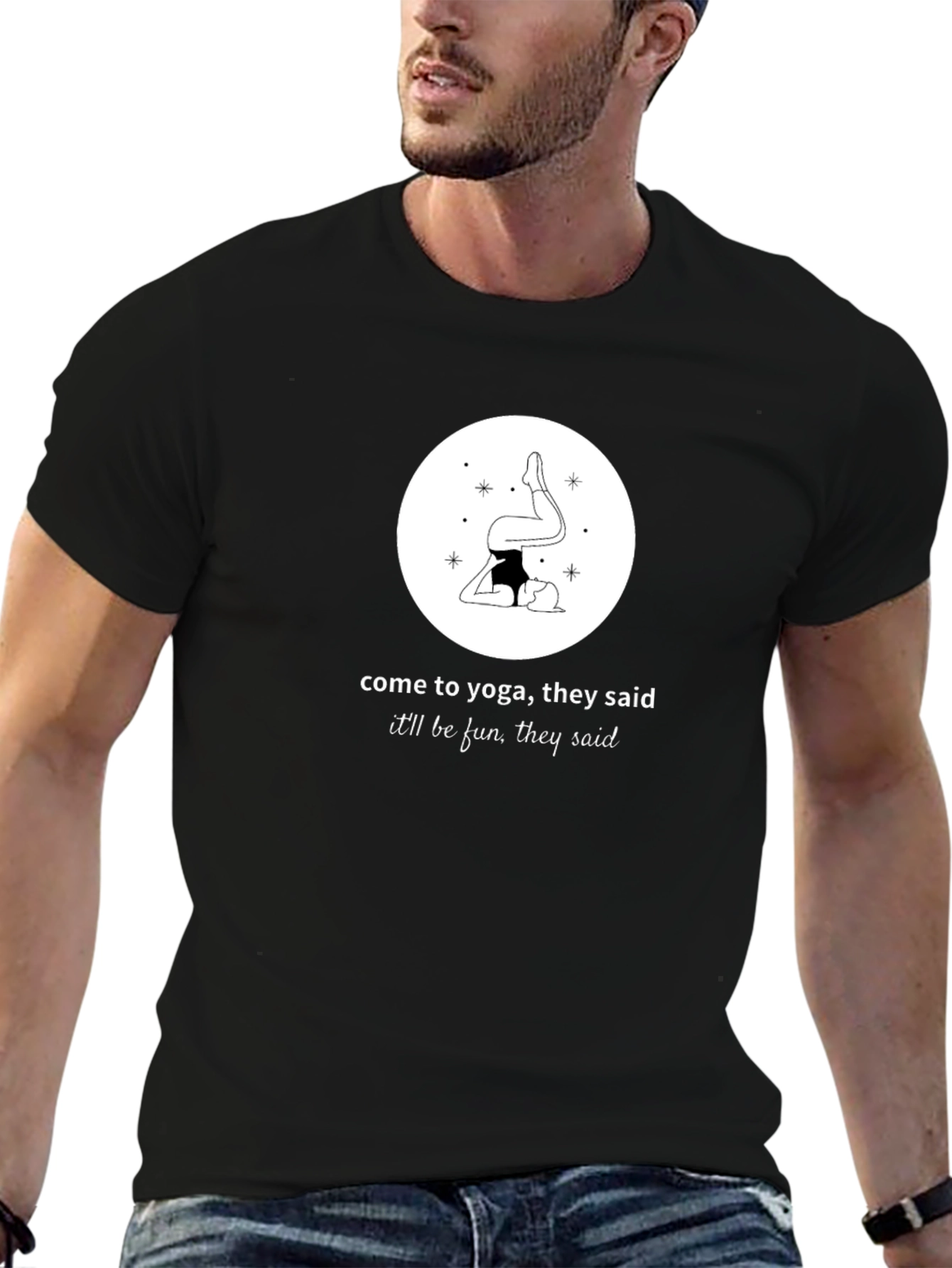 Yoga Humor T-Shirt - Come to Yoga They Said