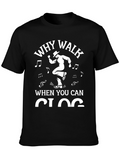 Why Walk When You Can Clog T-Shirt