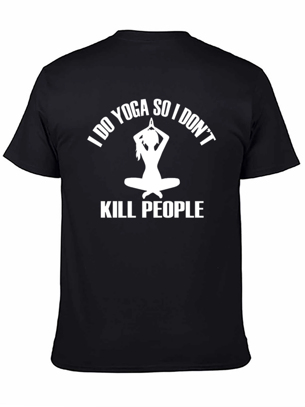 I Do Yoga So I Dont Kill People T-Shirt