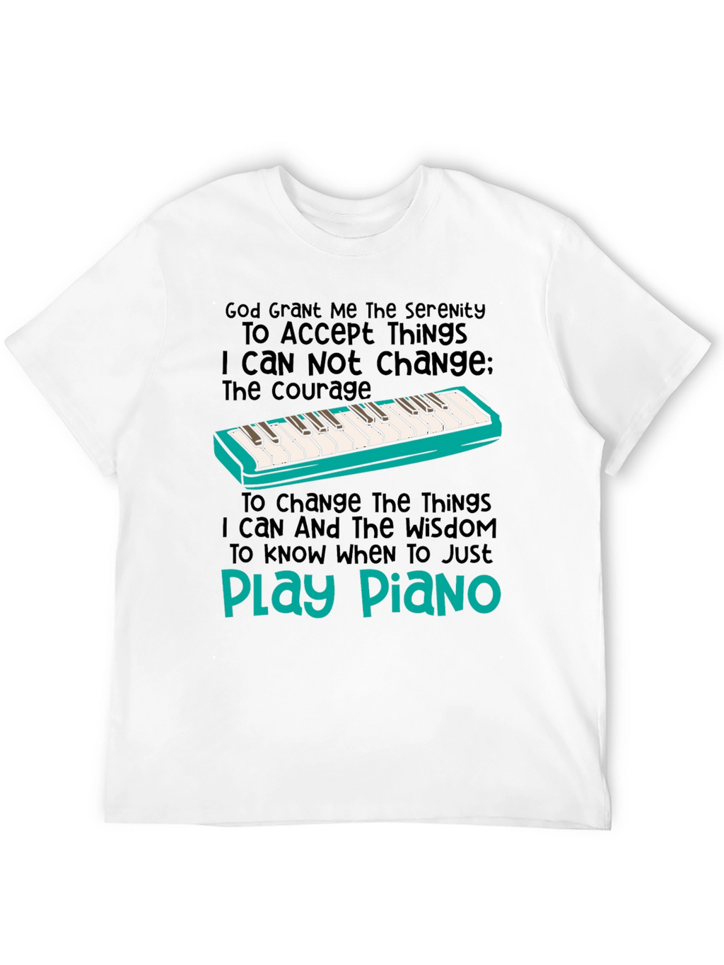 Serenity Prayer Piano T-Shirt: Play Piano