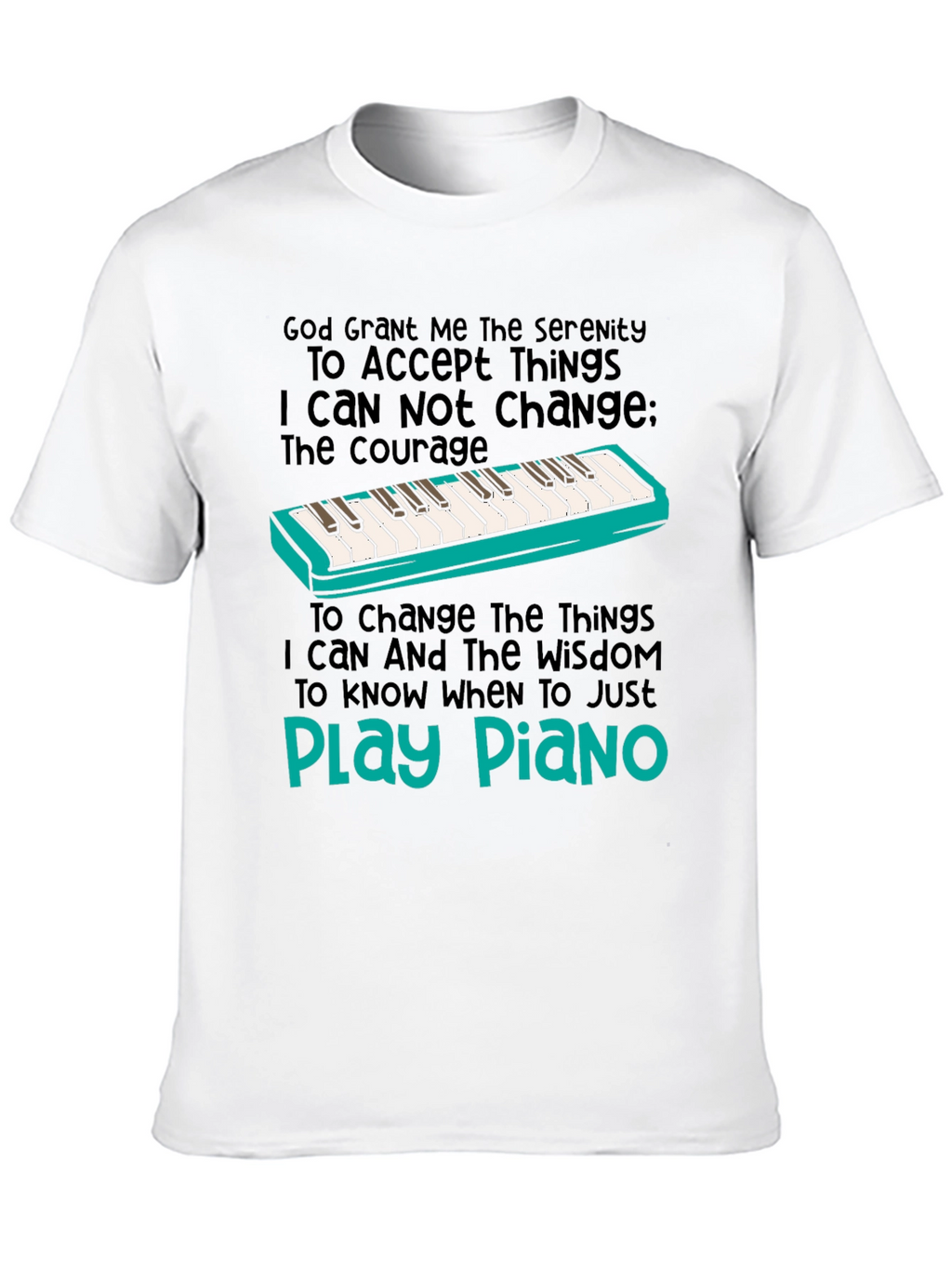 Serenity Prayer Piano T-Shirt: Play Piano
