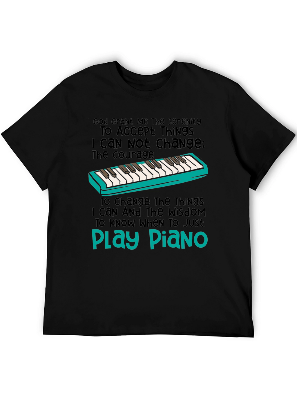 Serenity Prayer Piano T-Shirt: Play Piano