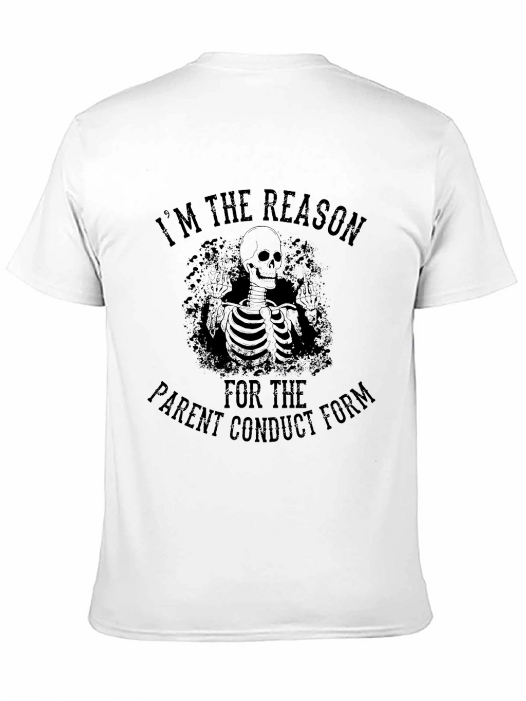 Im The Reason Parent Conduct Form T-Shirt