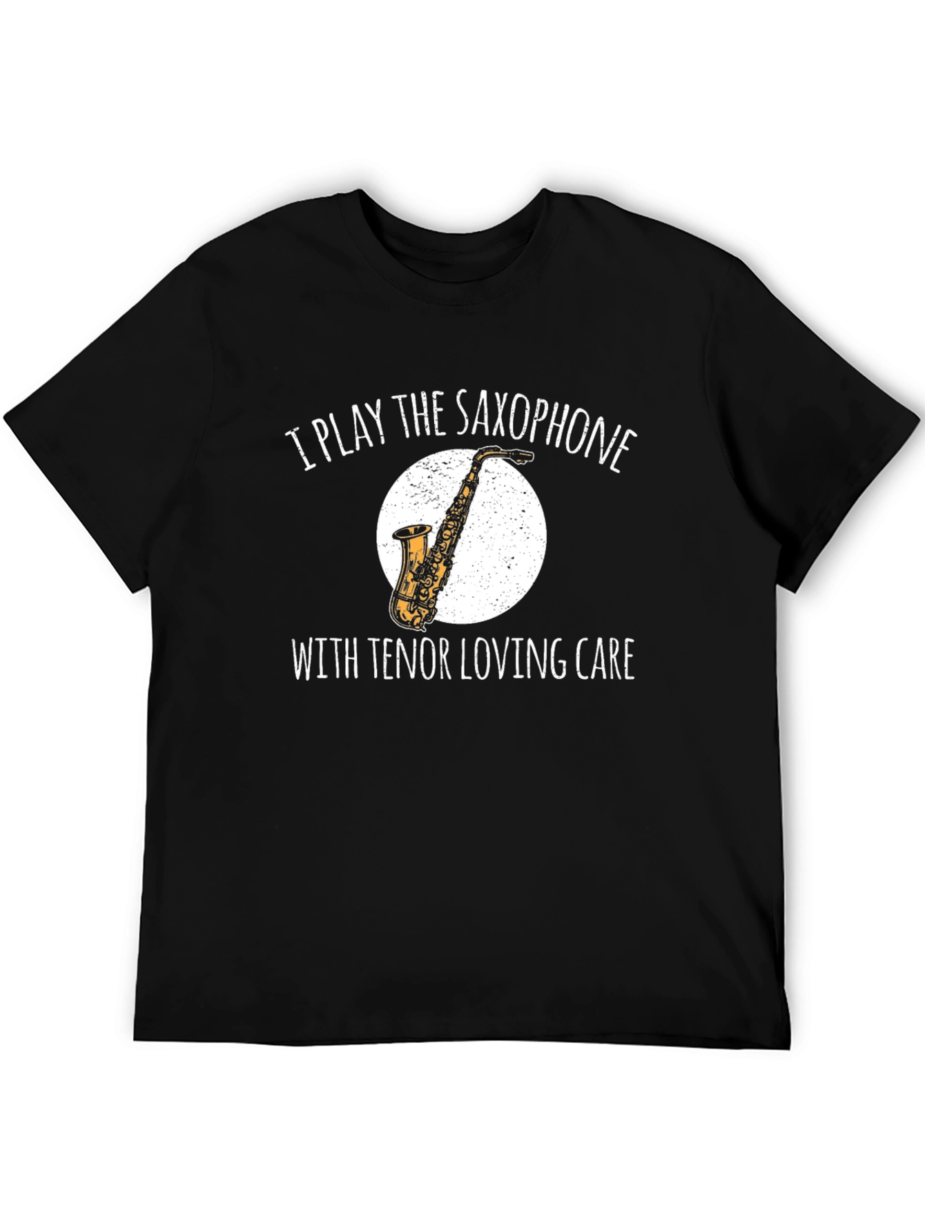 Saxophone Lovers T-Shirt - I Play the Saxophone with Tenor Loving Care