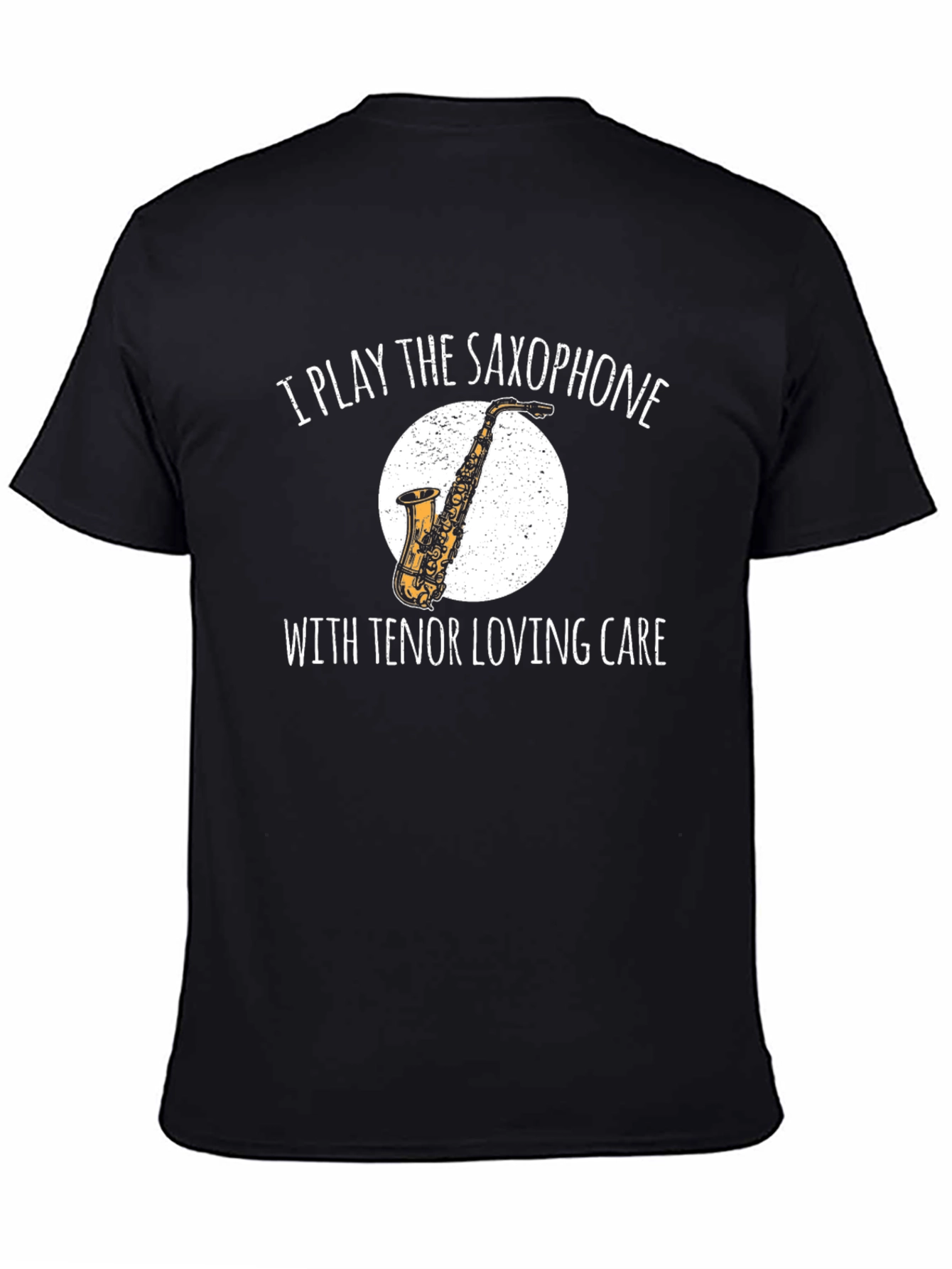 Saxophone Lovers T-Shirt - I Play the Saxophone with Tenor Loving Care