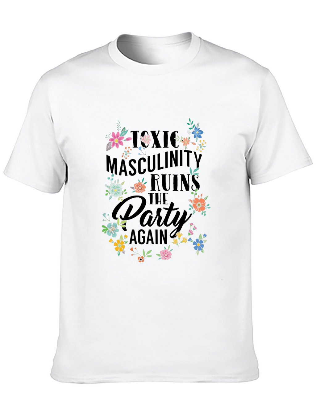 Toxic Masculinity Ruins the Party T-Shirt