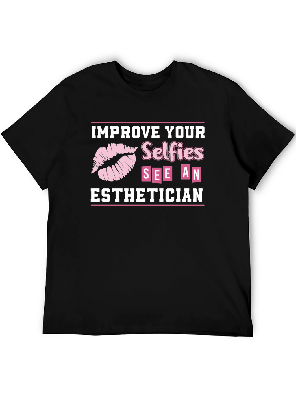 Improve Your Selfies Esthetician T-Shirt