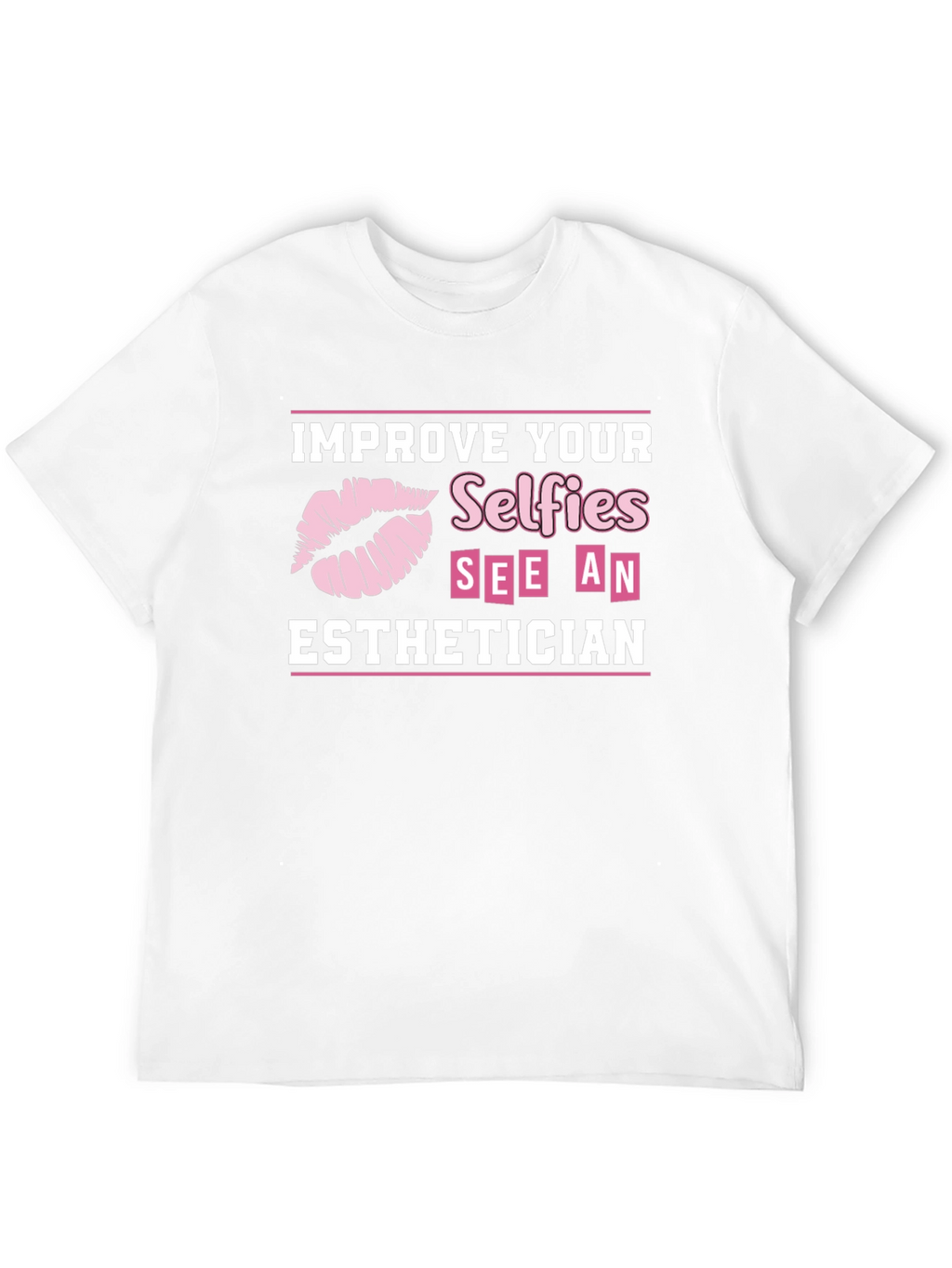 Improve Your Selfies Esthetician T-Shirt