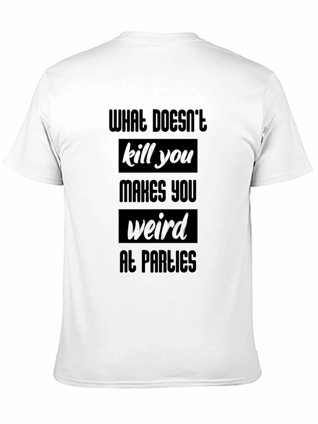 Funny Black T-Shirt - What Doesnt Kill You