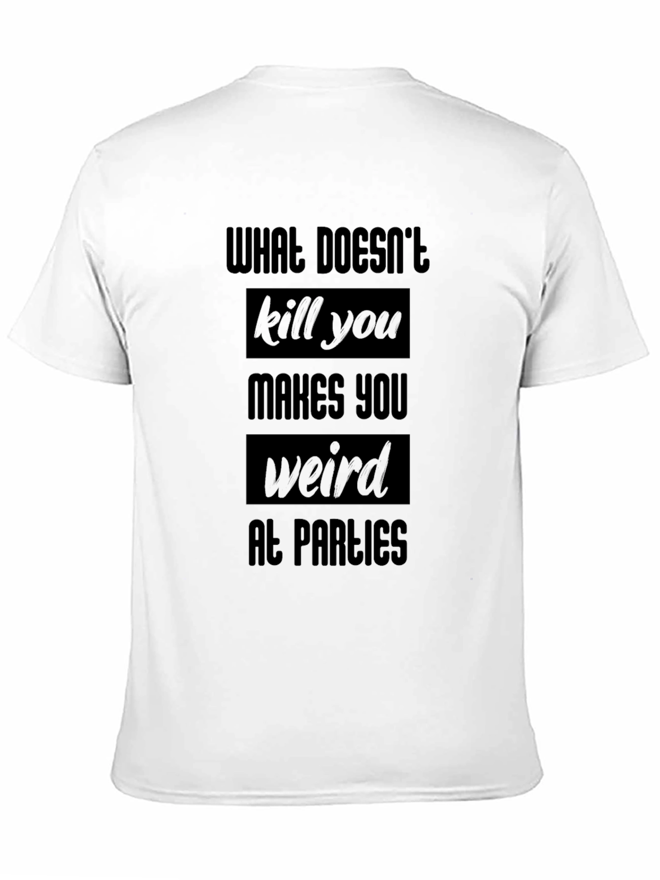 Funny Black T-Shirt - What Doesnt Kill You