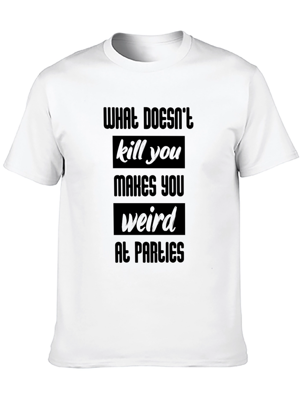 Funny Black T-Shirt - What Doesnt Kill You