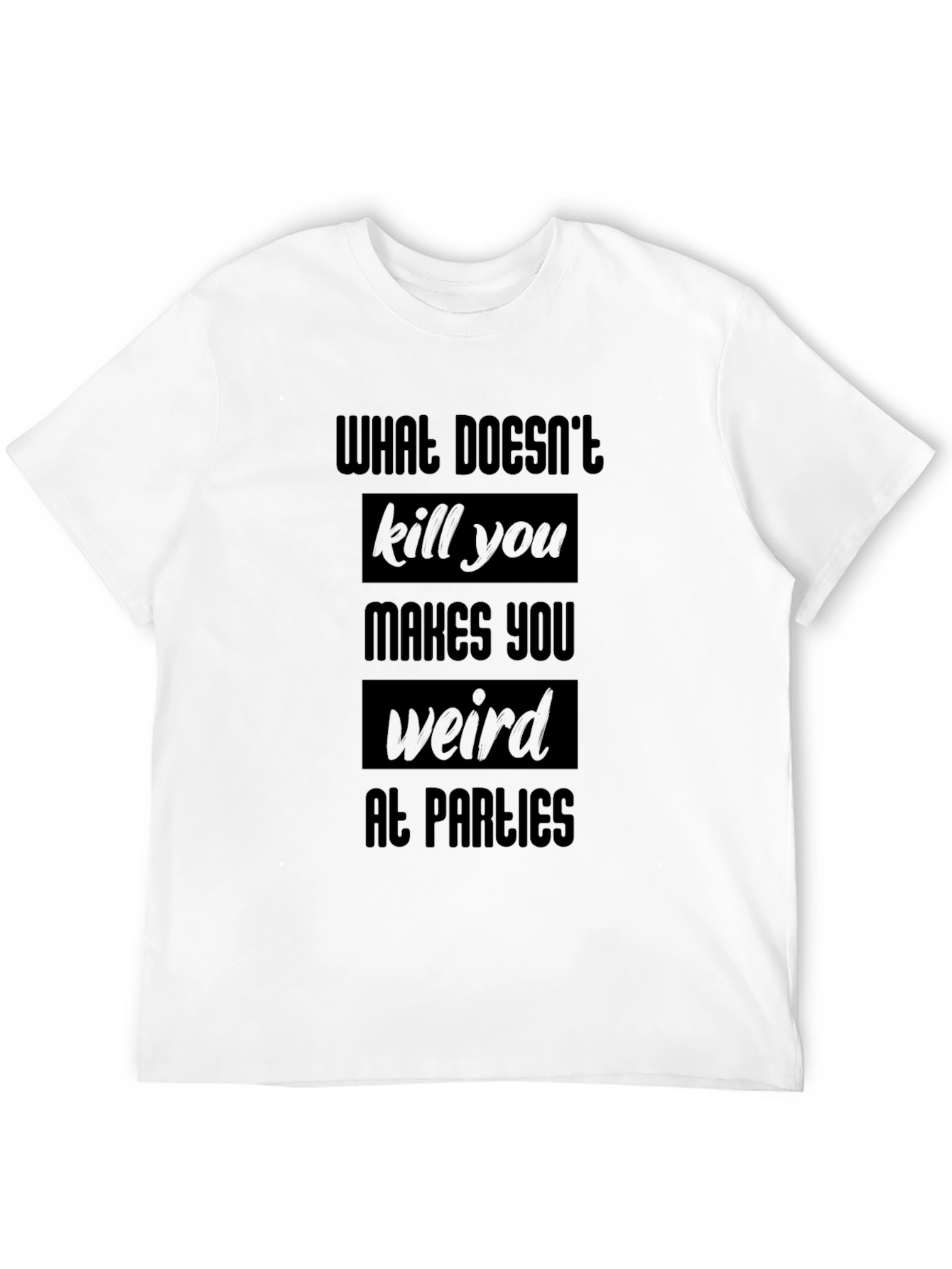 Funny Black T-Shirt - What Doesnt Kill You