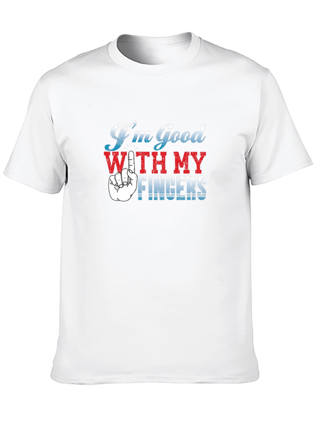 Im Good With My Fingers Graphic T-Shirt