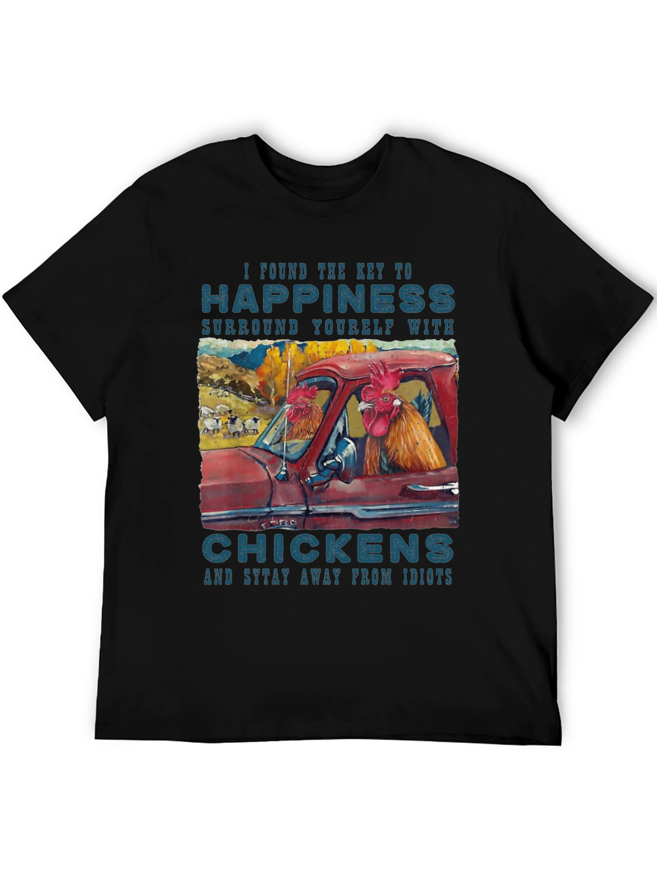 Happiness Chicken T-Shirt - Stay Away from Idiots!