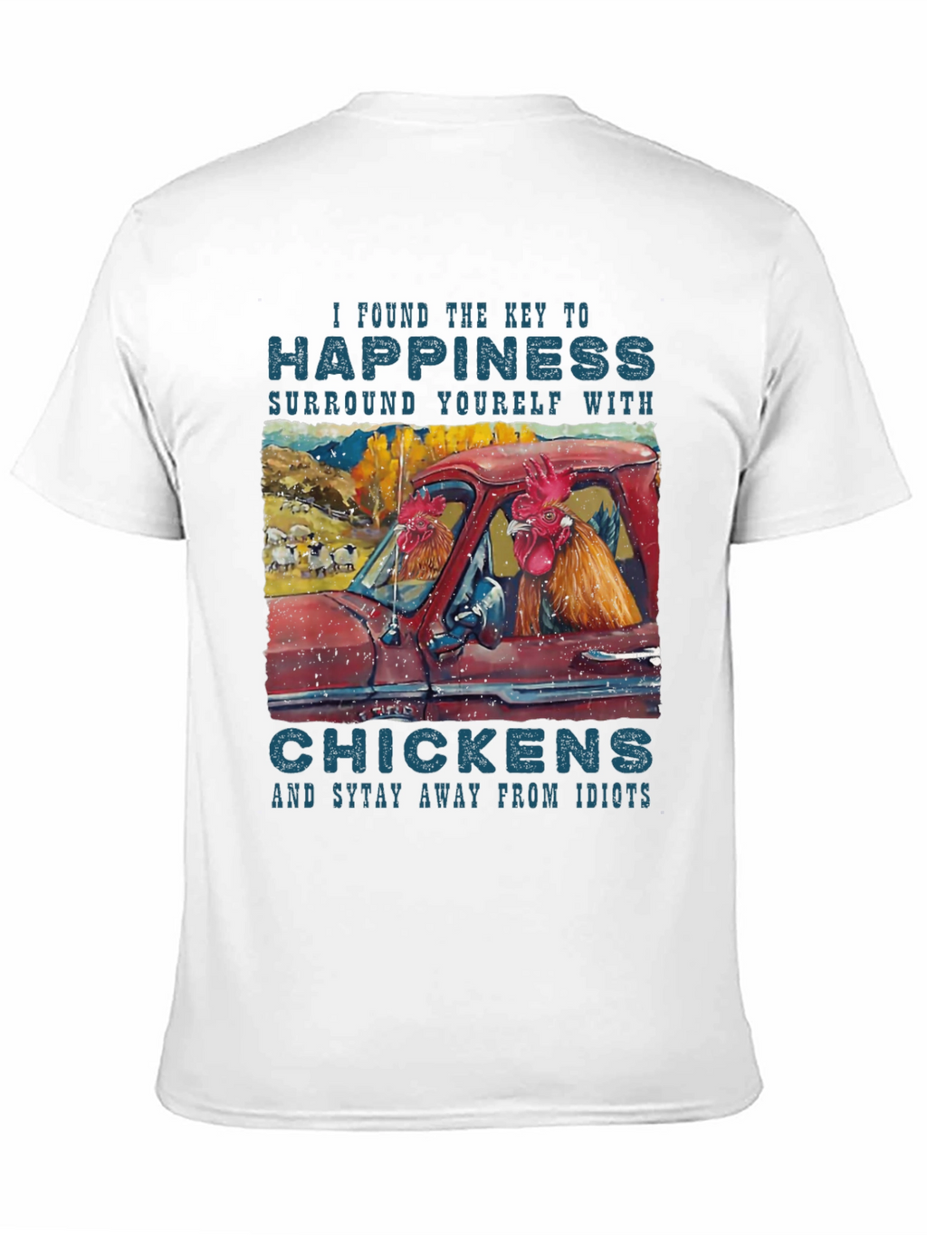 Happiness Chicken T-Shirt - Stay Away from Idiots!