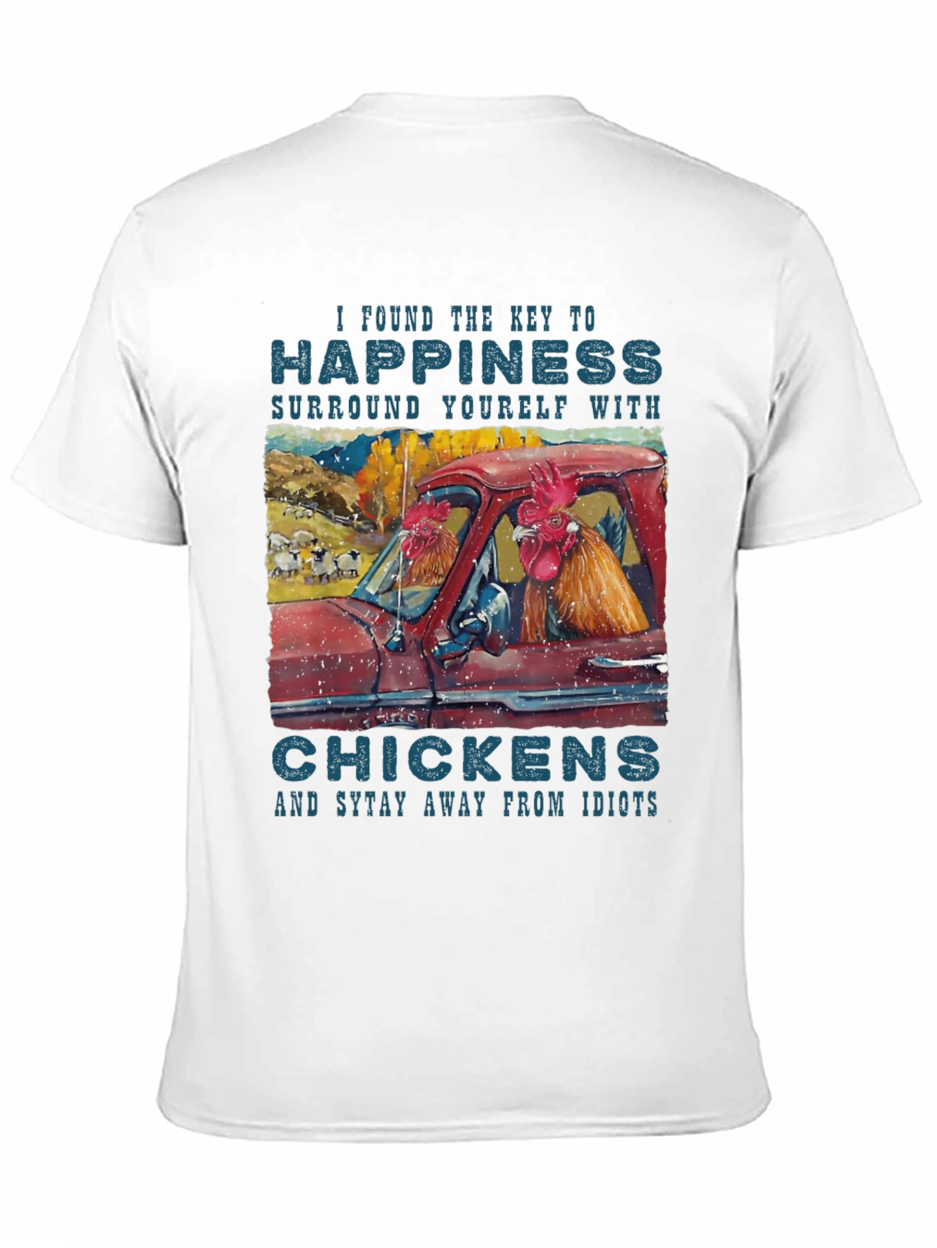 Happiness Chicken T-Shirt - Stay Away from Idiots!