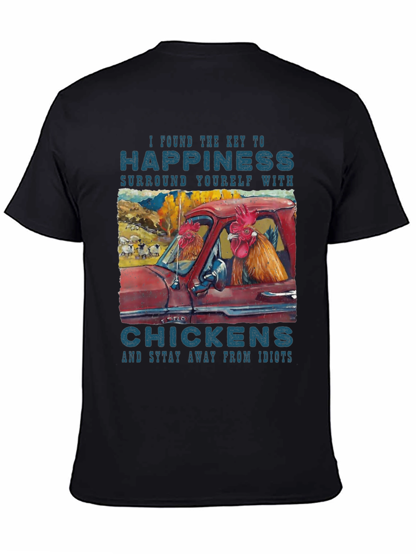 Happiness Chicken T-Shirt - Stay Away from Idiots!