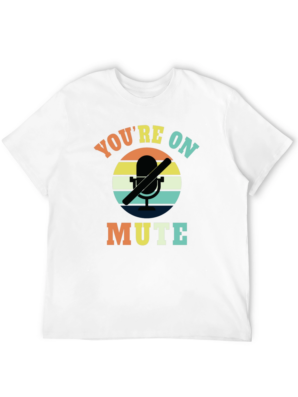 Youre On Mute T-Shirt - Funny Retro Graphic Tee