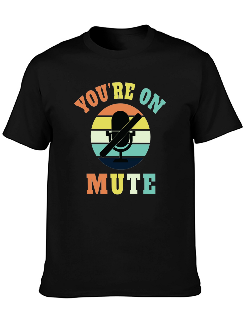 Youre On Mute T-Shirt - Funny Retro Graphic Tee