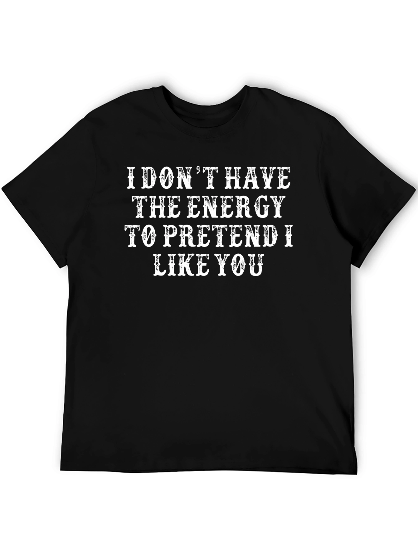 I Dont Have The Energy T-Shirt