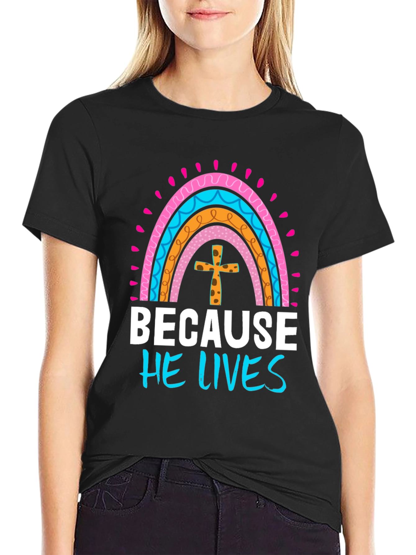 Because He Lives Easter Rainbow T-Shirt