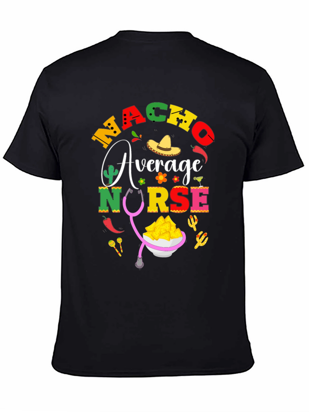 Nacho Average Nurse T-Shirt - Black Cotton Tee