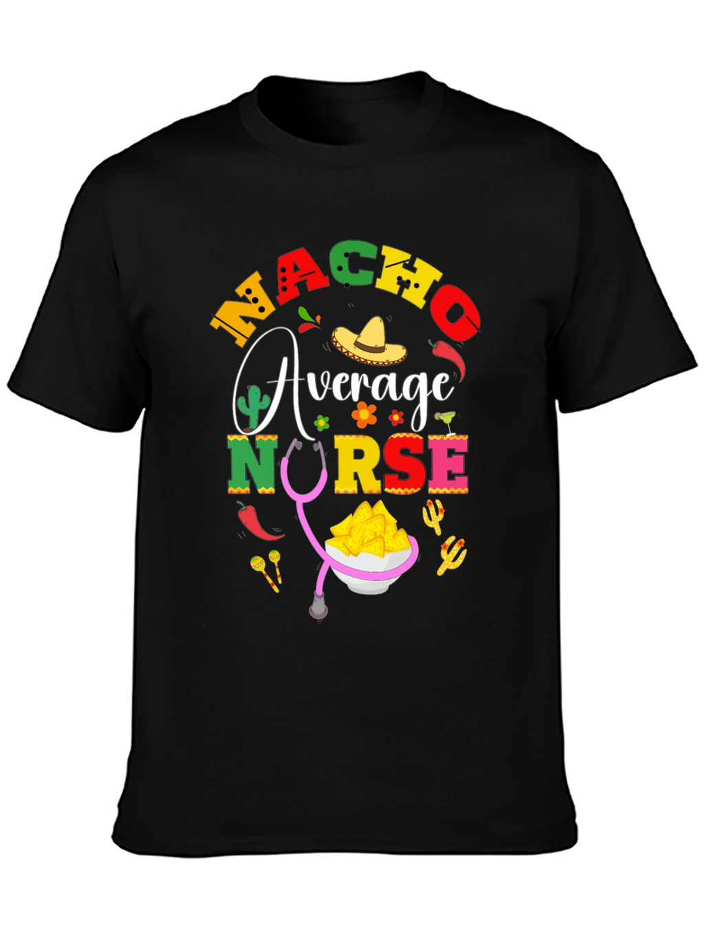 Nacho Average Nurse T-Shirt - Black Cotton Tee