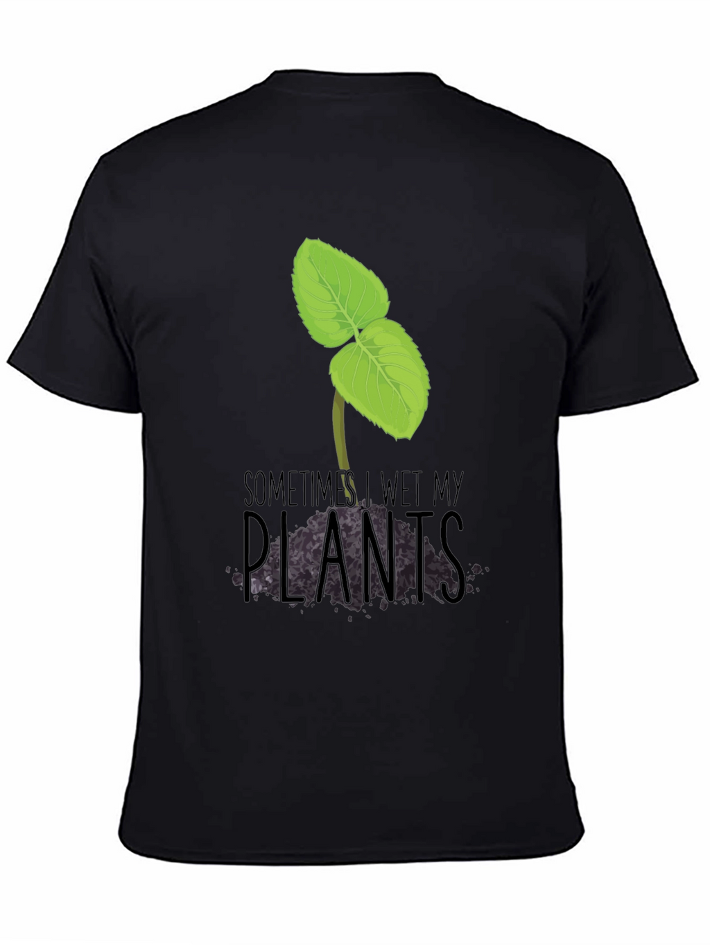Funny Sometimes I Wet My Plants Graphic Tee