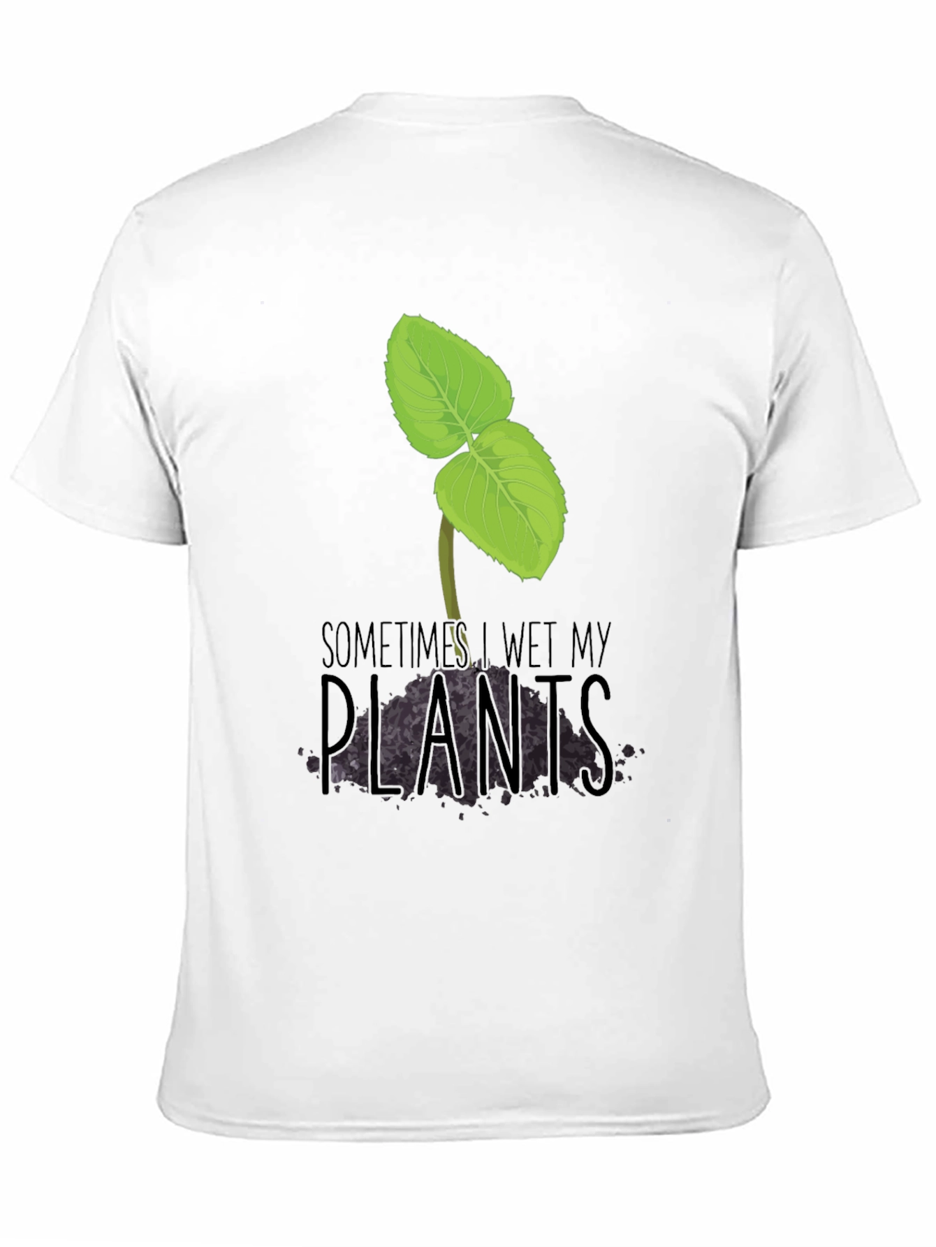 Funny Sometimes I Wet My Plants Graphic Tee