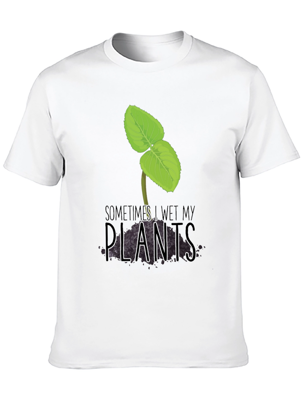 Funny Sometimes I Wet My Plants Graphic Tee