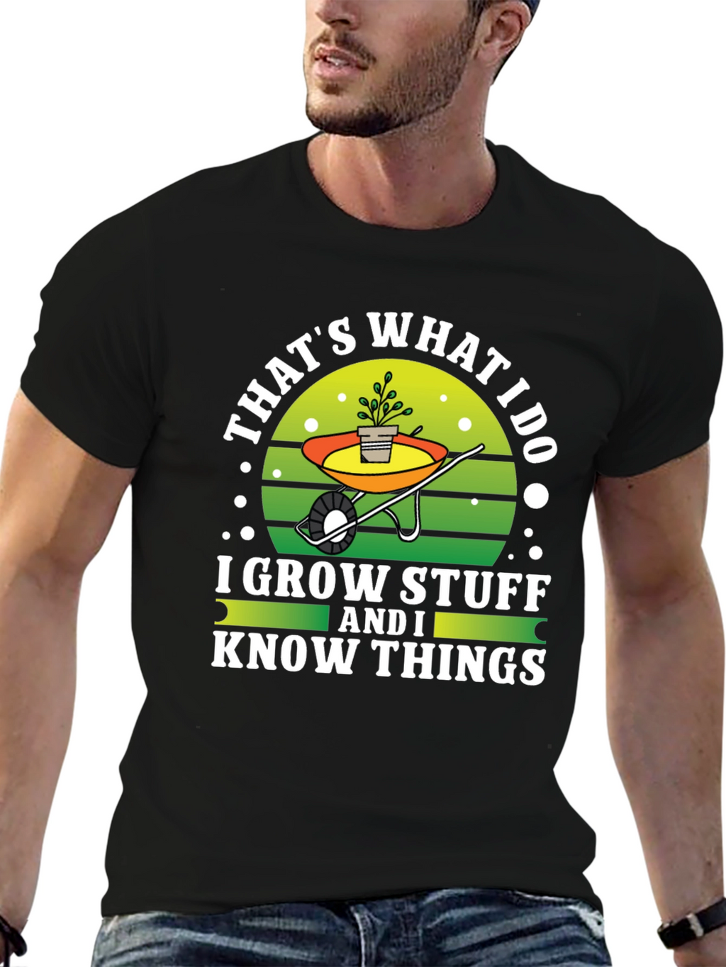 Gardeners Tee: I Grow Stuff and I Know Things