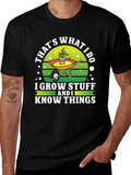 Gardeners Tee: I Grow Stuff and I Know Things