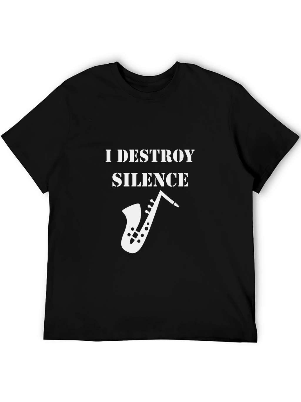 I Destroy Silence Saxophone T-Shirt - Musician Gift