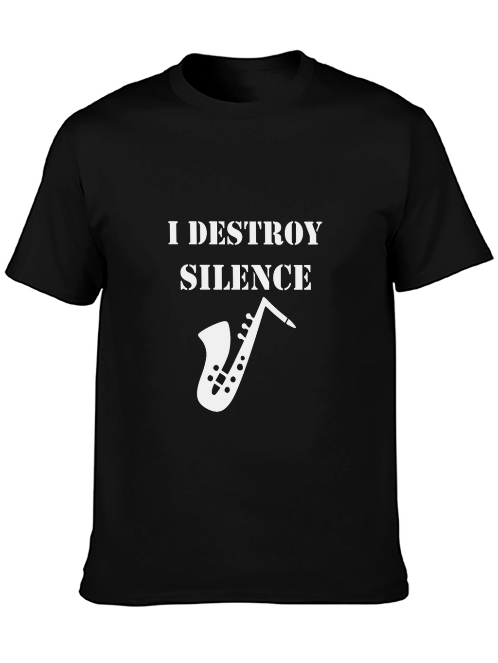 I Destroy Silence Saxophone T-Shirt - Musician Gift