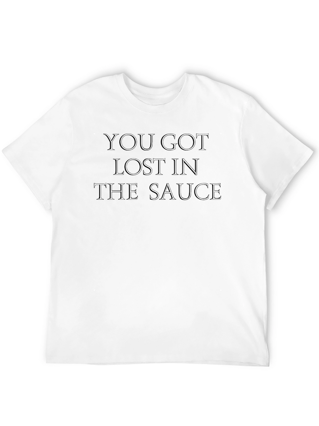 Lost in the Sauce T-Shirt - Funny Slogan Tee