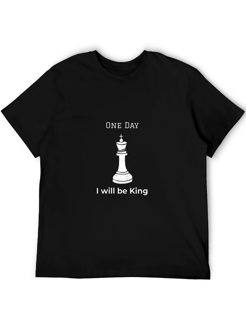One Day I Will Be King Chess Piece T-Shirt