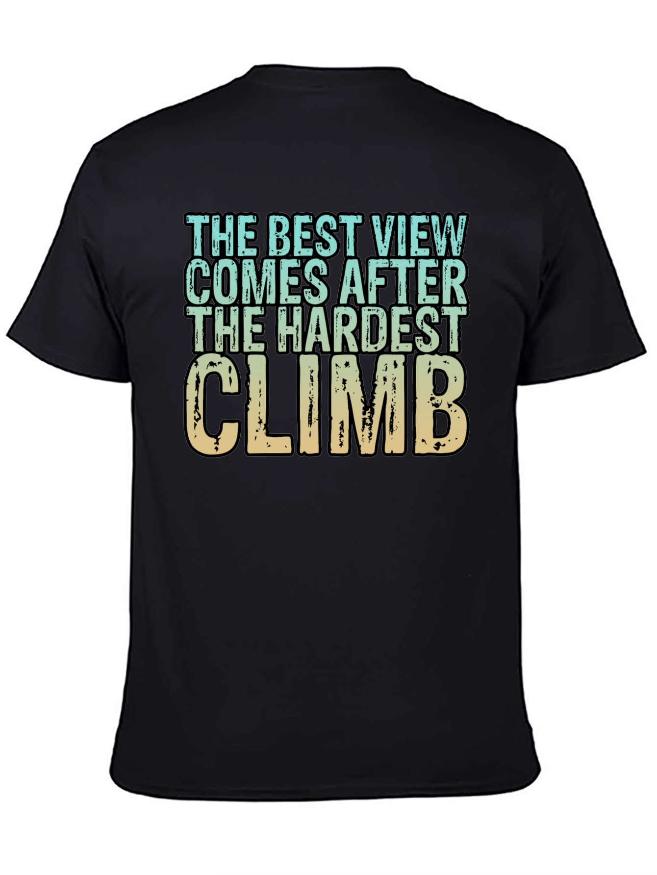 Inspirational Climbing T-Shirt - Hardest Climb Best View