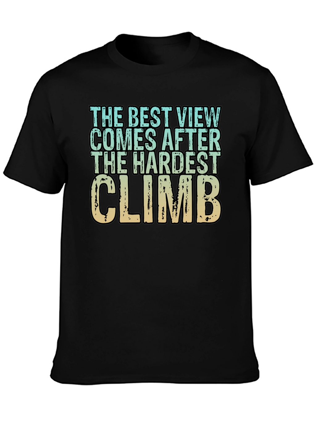 Inspirational Climbing T-Shirt - Hardest Climb Best View