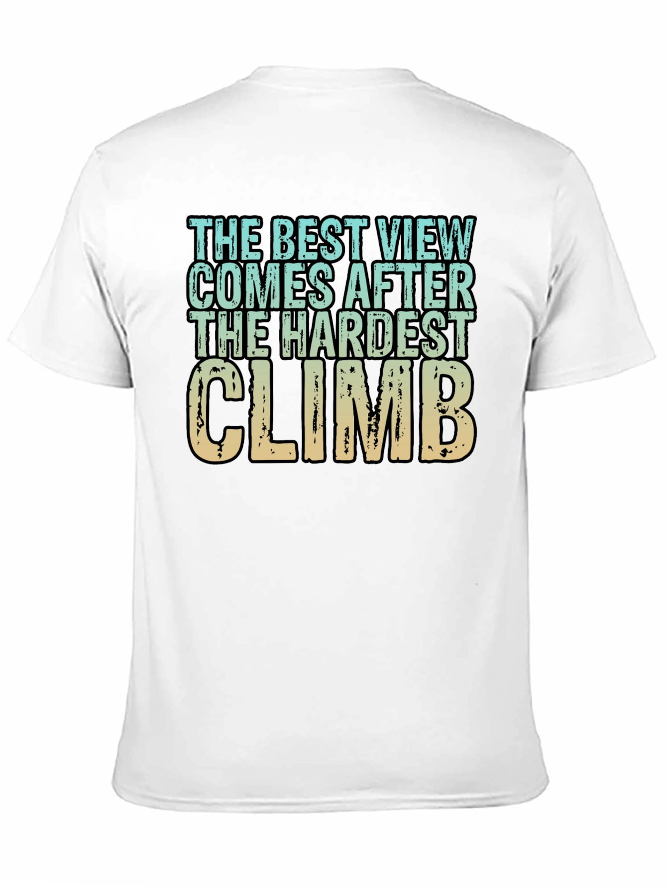 Inspirational Climbing T-Shirt - Hardest Climb Best View