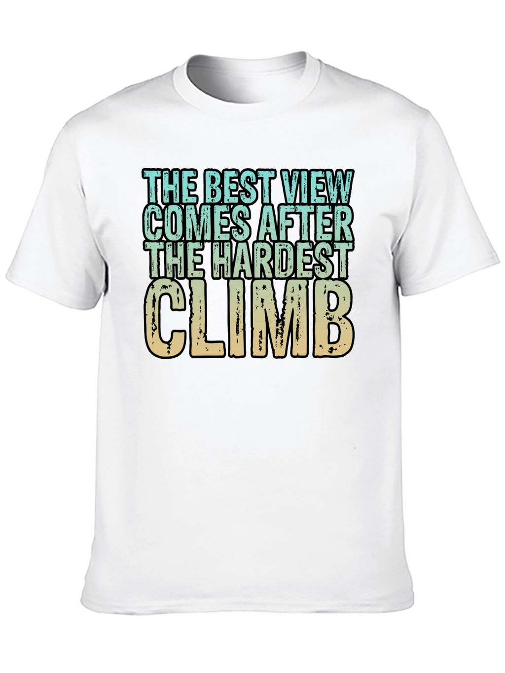 Inspirational Climbing T-Shirt - Hardest Climb Best View