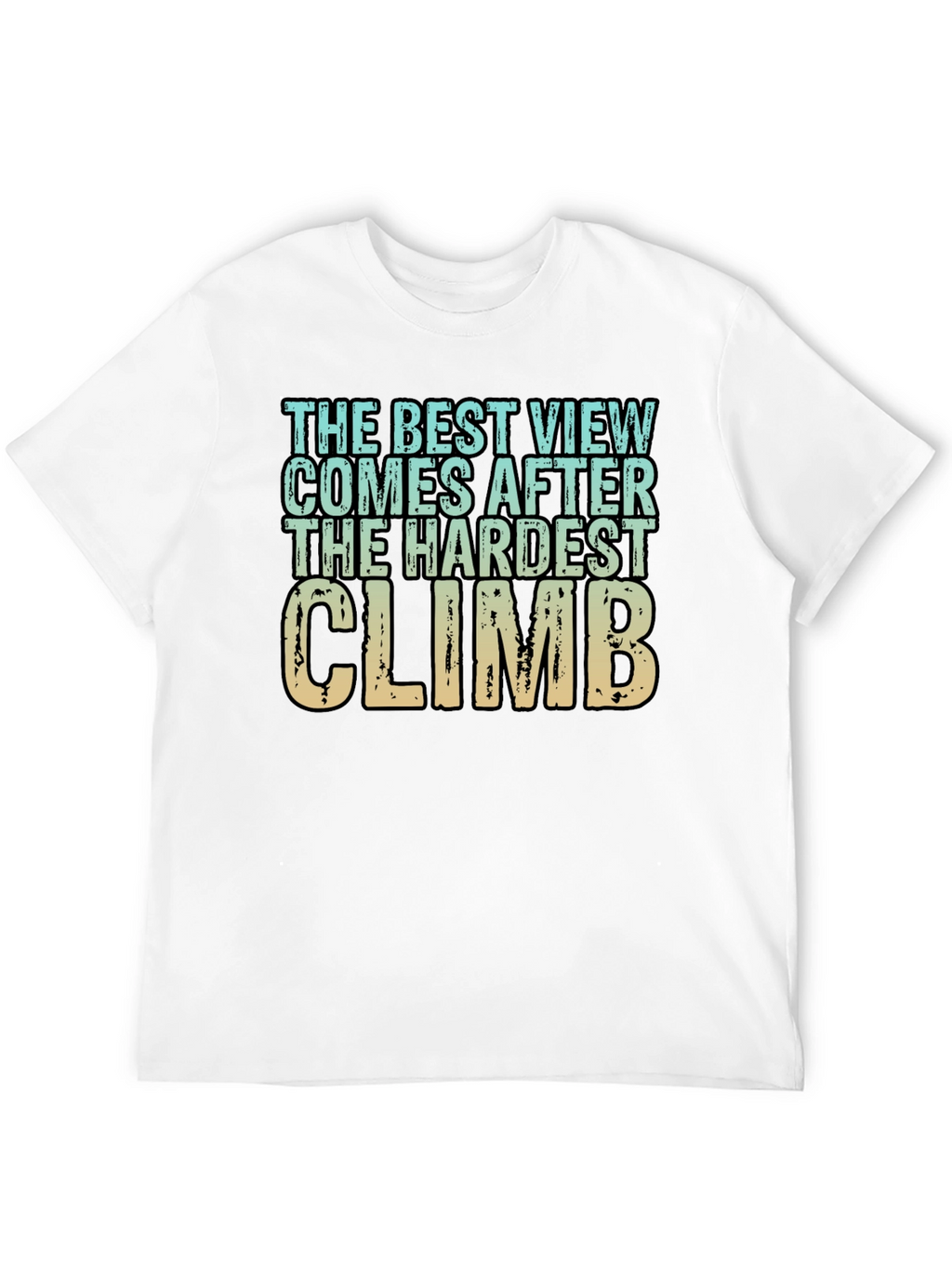 Inspirational Climbing T-Shirt - Hardest Climb Best View