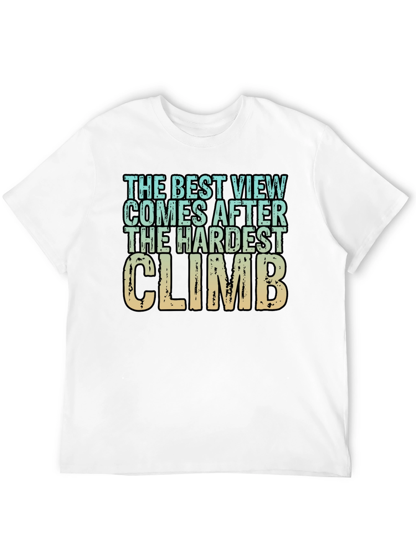 Inspirational Climbing T-Shirt - Hardest Climb Best View