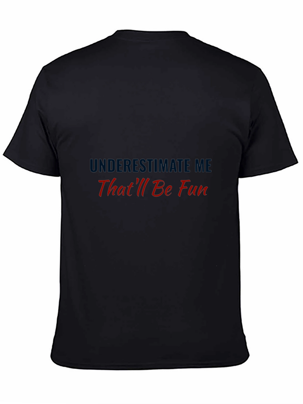 Underestimate Me Thatll Be Fun Black Tee