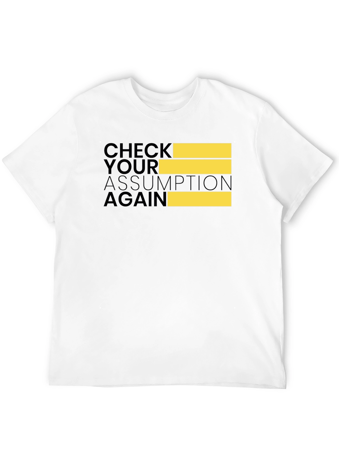Check Your Assumption Again Black T-Shirt