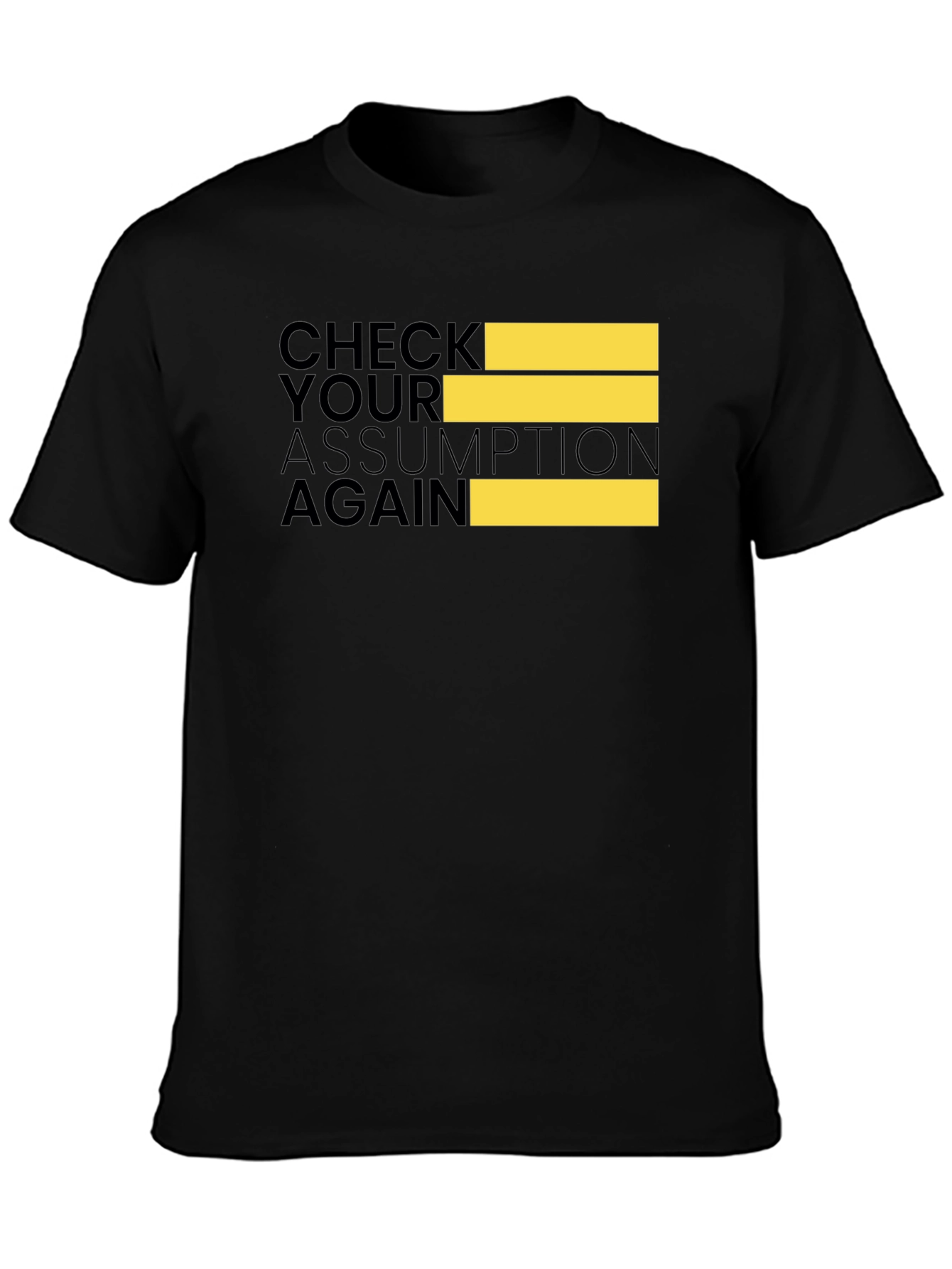 Check Your Assumption Again Black T-Shirt