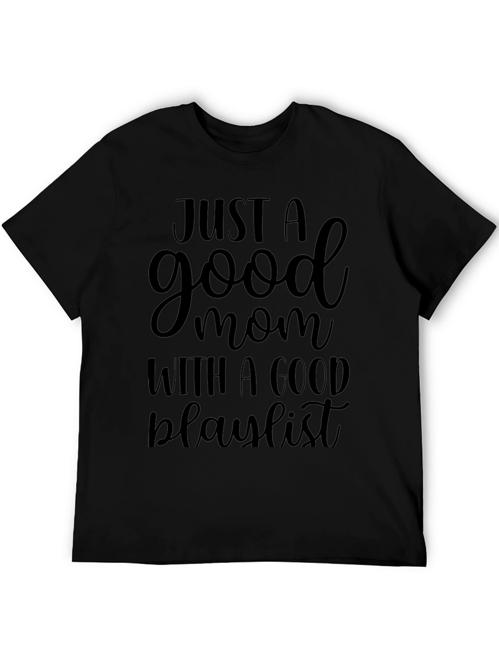 Good Mom with Good Playlist Black T-Shirt